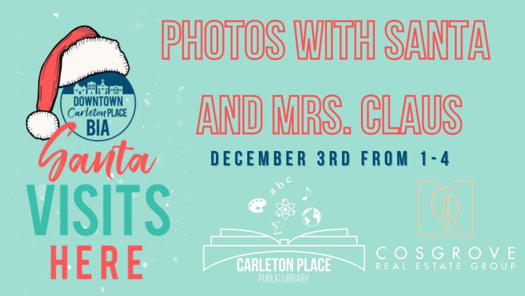 Stylized text reads "Santa Visits here" with logos from the Downtown Carleton Place BIA, the Carleton Place Public LIbrary, and the Cosgrove Real Estate Group